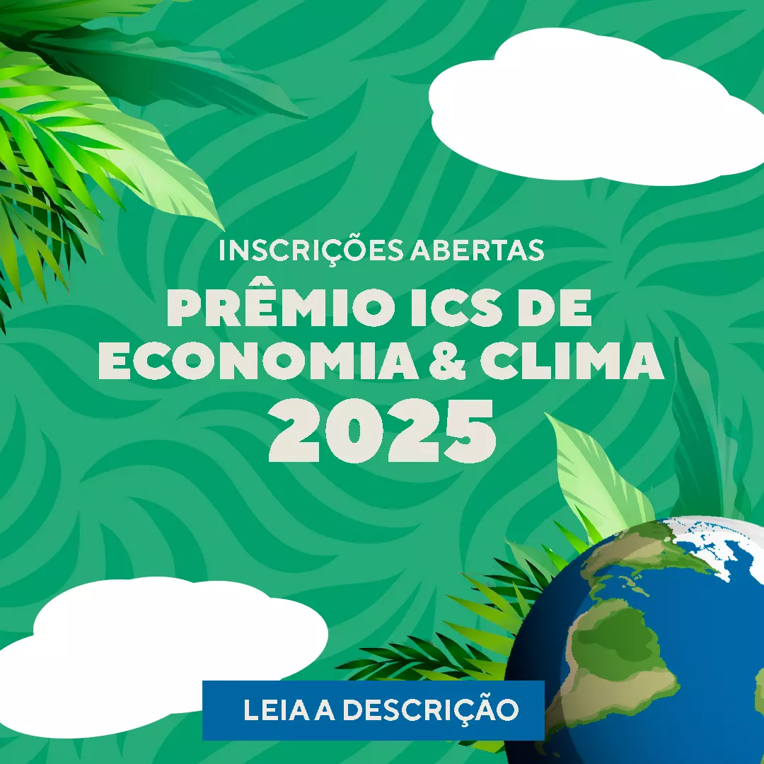 Inscrições para o Prêmio iCS de Economia & Clima 2025